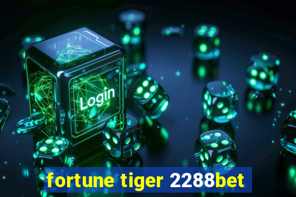 fortune tiger 2288bet